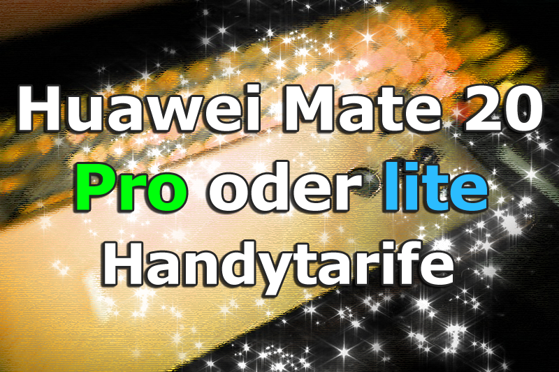 Huawei Mate 20 Pro oder Lite Handytarife