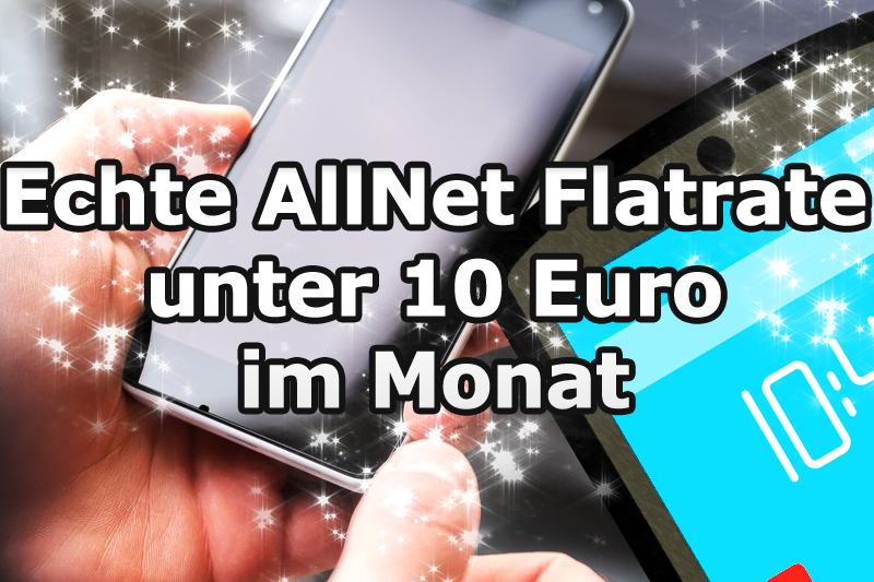 Günstige Allnet Flatrate unter 10 Euro im Monat