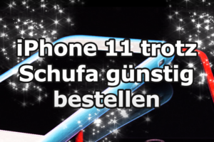 iPhone 11 Handyvertrag trotz Schufa